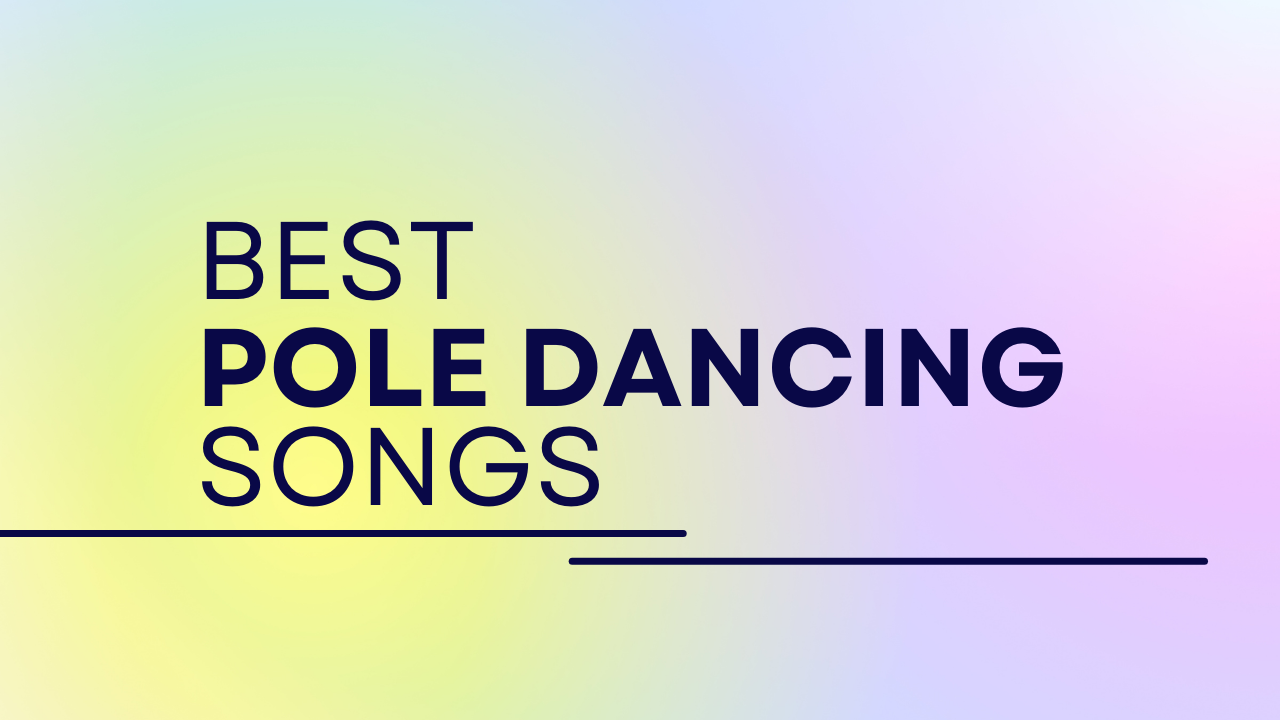 Best 25 Songs for Pole Dancing - The Music Pitch