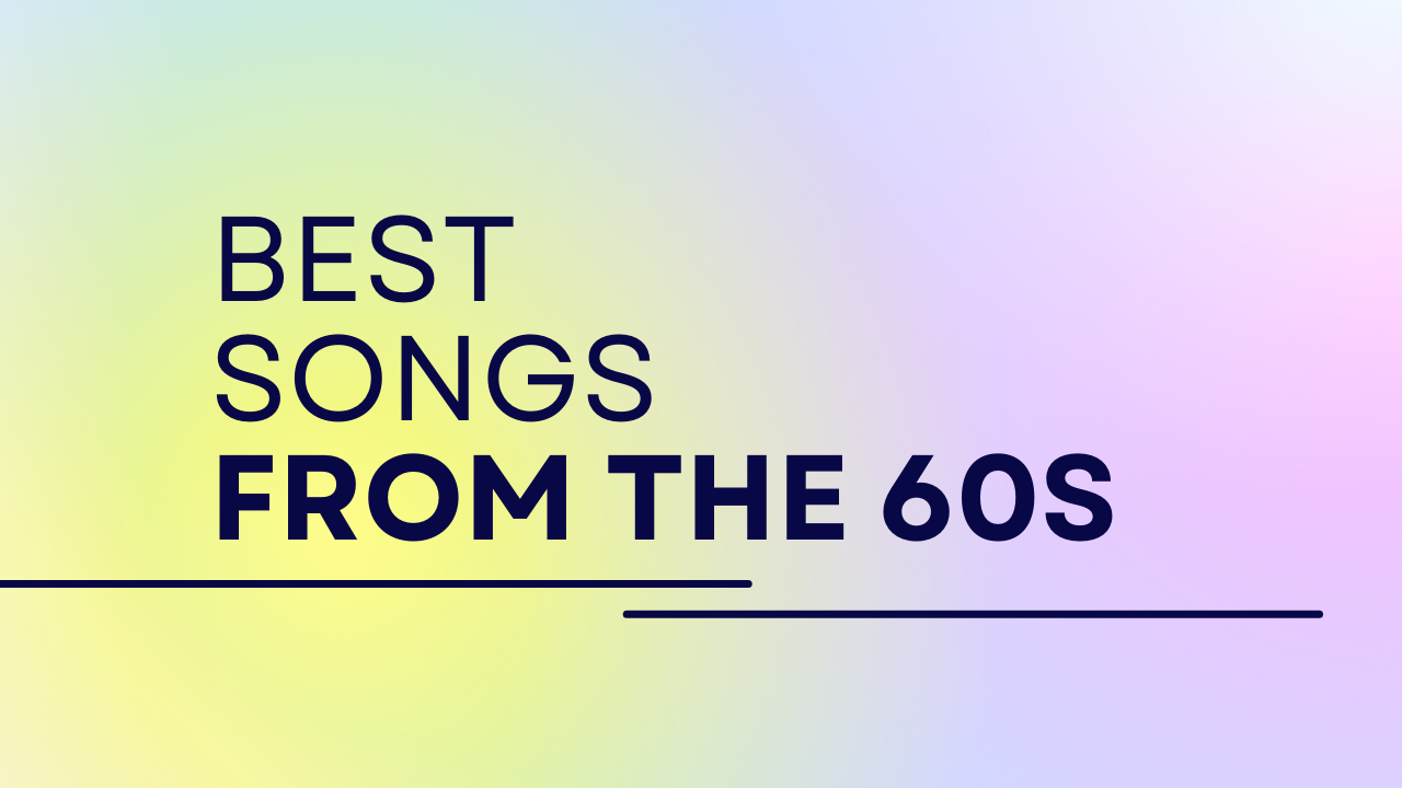 Here are the Best 28 Songs from the 60s that You need to Include on ...